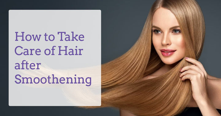 How to Take Care of Hair after Smoothening